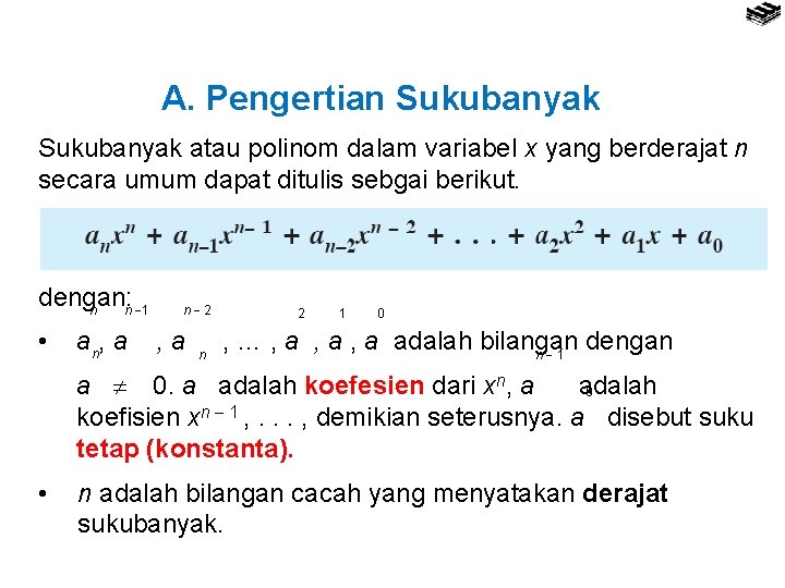 A. Pengertian Sukubanyak atau polinom dalam variabel x yang berderajat n secara umum dapat