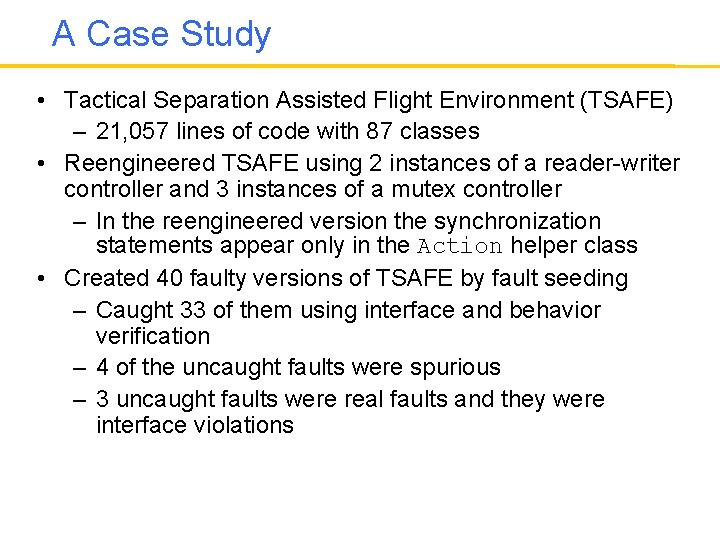 A Case Study • Tactical Separation Assisted Flight Environment (TSAFE) – 21, 057 lines