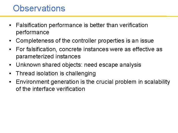 Observations • Falsification performance is better than verification performance • Completeness of the controller