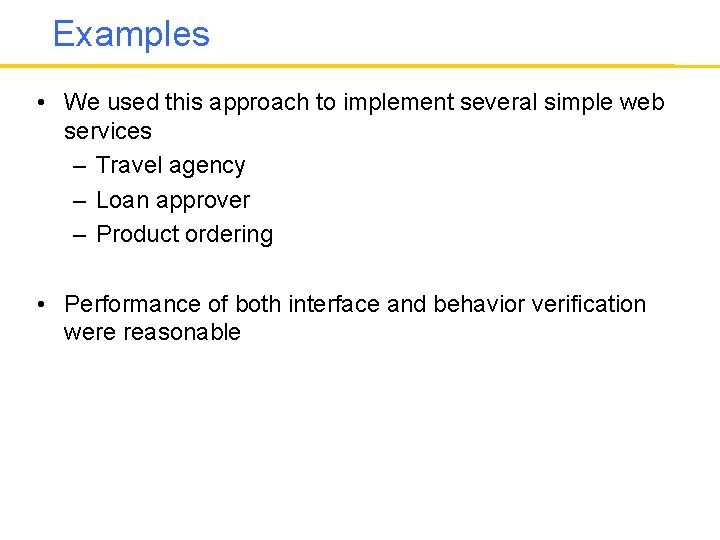 Examples • We used this approach to implement several simple web services – Travel