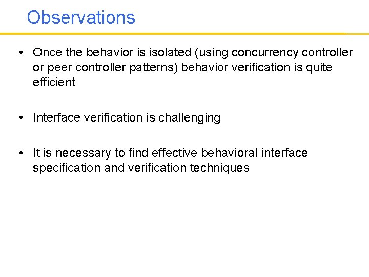 Observations • Once the behavior is isolated (using concurrency controller or peer controller patterns)