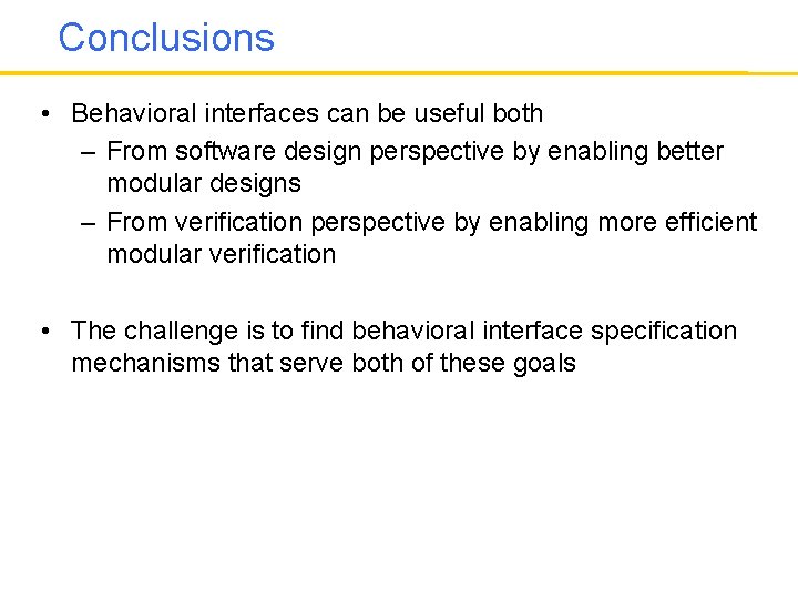 Conclusions • Behavioral interfaces can be useful both – From software design perspective by