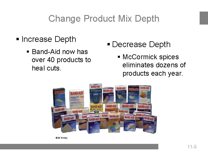 Change Product Mix Depth § Increase Depth § Band-Aid now has over 40 products