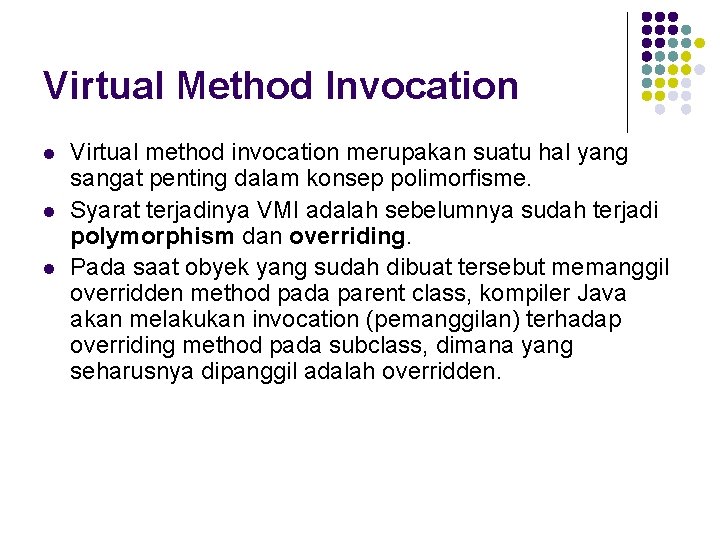 Virtual Method Invocation l l l Virtual method invocation merupakan suatu hal yang sangat