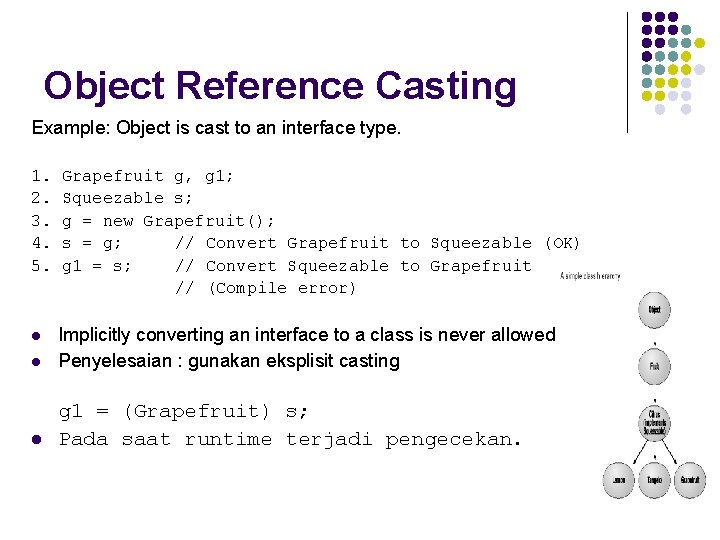 Object Reference Casting Example: Object is cast to an interface type. 1. 2. 3.