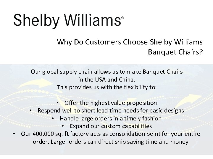 Why Do Customers Choose Shelby Williams Banquet Chairs? Our global supply chain allows us