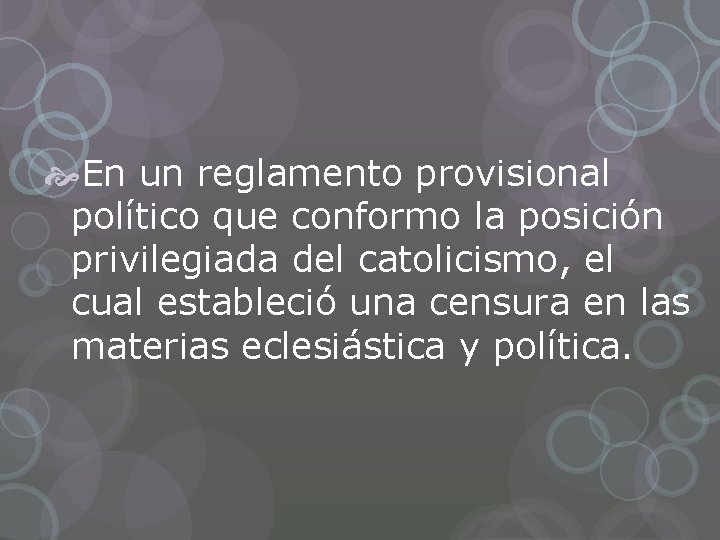  En un reglamento provisional político que conformo la posición privilegiada del catolicismo, el