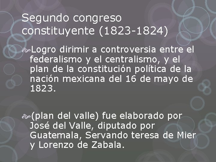 Segundo congreso constituyente (1823 -1824) Logro dirimir a controversia entre el federalismo y el