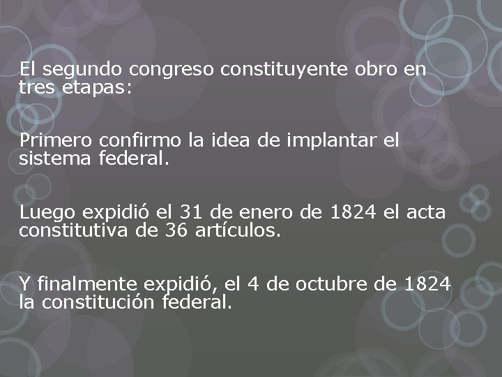 El segundo congreso constituyente obro en tres etapas: Primero confirmo la idea de implantar