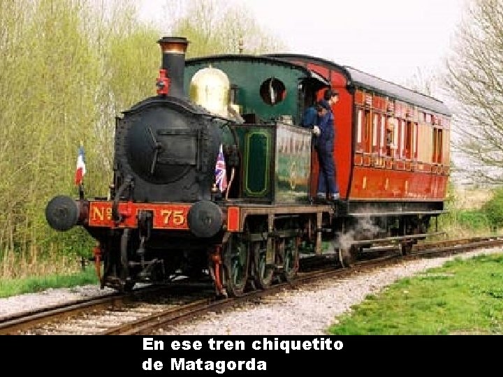 En ese tren chiquetito de Matagorda 