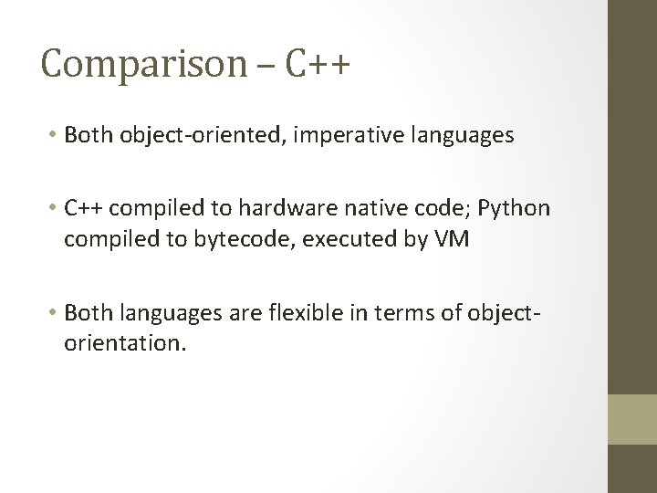 Comparison – C++ • Both object-oriented, imperative languages • C++ compiled to hardware native Comparison – C++ • Both object-oriented, imperative languages • C++ compiled to hardware native