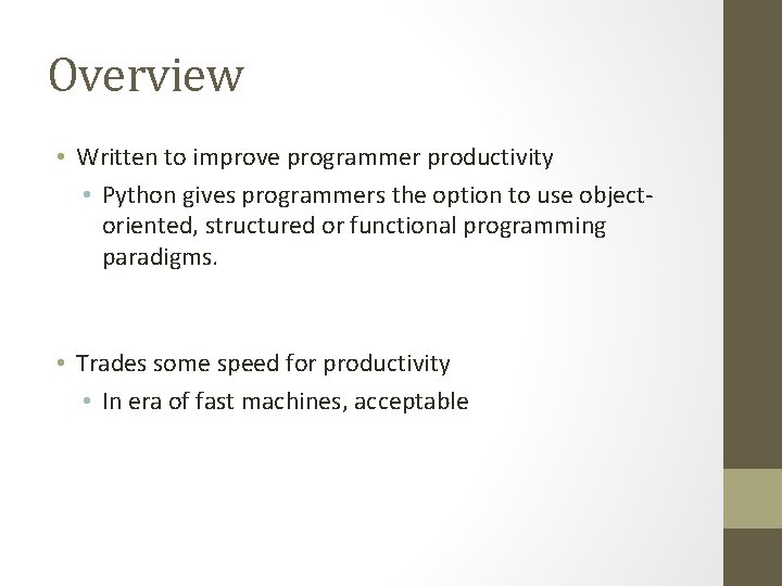 Overview • Written to improve programmer productivity • Python gives programmers the option to Overview • Written to improve programmer productivity • Python gives programmers the option to