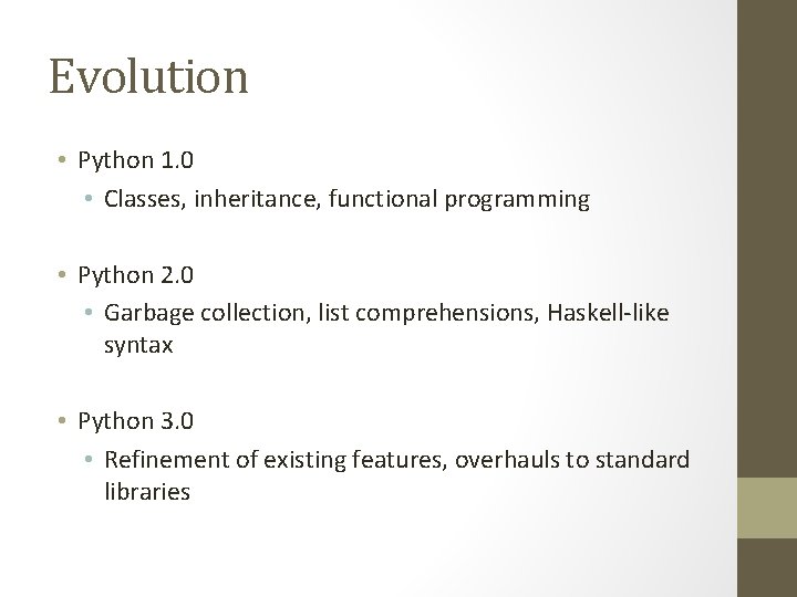 Evolution • Python 1. 0 • Classes, inheritance, functional programming • Python 2. 0 Evolution • Python 1. 0 • Classes, inheritance, functional programming • Python 2. 0