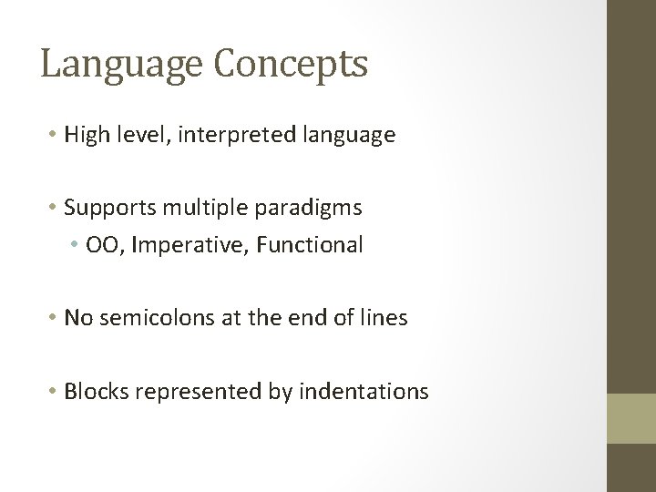 Language Concepts • High level, interpreted language • Supports multiple paradigms • OO, Imperative, Language Concepts • High level, interpreted language • Supports multiple paradigms • OO, Imperative,