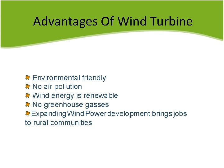 Advantages Of Wind Turbine Environmental friendly No air pollution Wind energy is renewable No