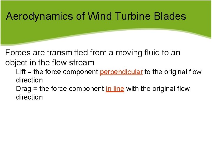 Aerodynamics of Wind Turbine Blades Forces are transmitted from a moving fluid to an