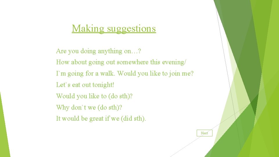 Making suggestions Are you doing anything on…? How about going out somewhere this evening/