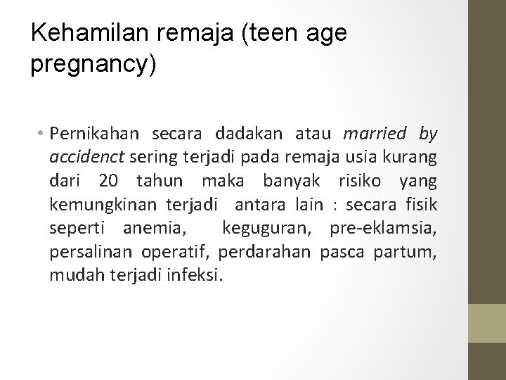 Kehamilan remaja (teen age pregnancy) • Pernikahan secara dadakan atau married by accidenct sering