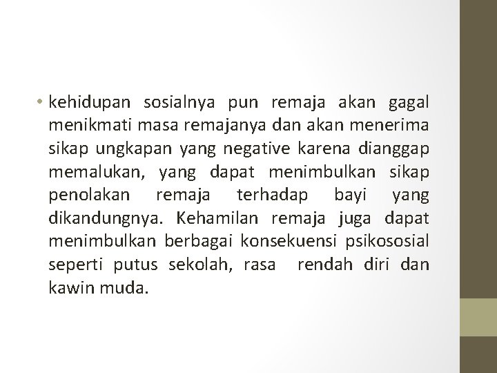  • kehidupan sosialnya pun remaja akan gagal menikmati masa remajanya dan akan menerima