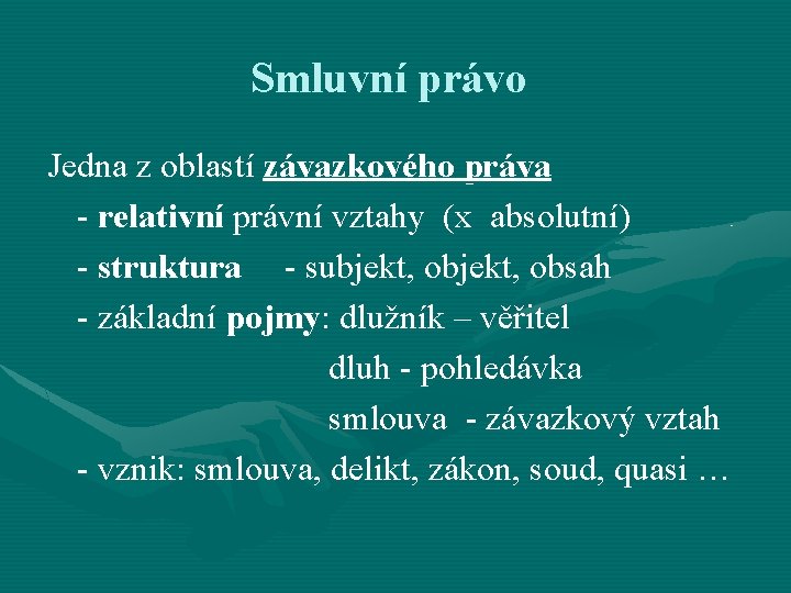 Smluvní právo Jedna z oblastí závazkového práva - relativní právní vztahy (x absolutní) -