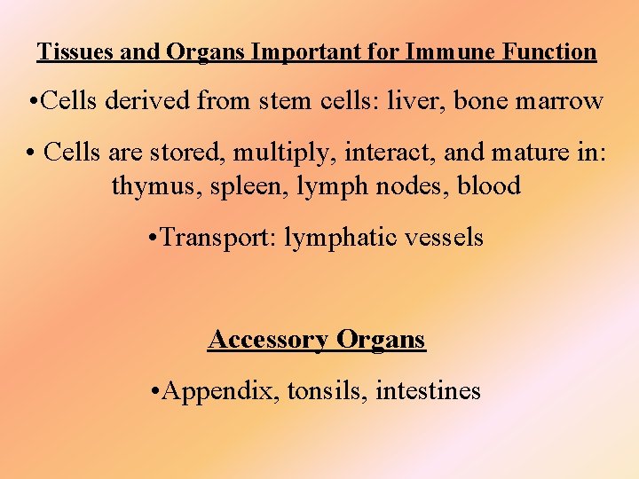 Tissues and Organs Important for Immune Function • Cells derived from stem cells: liver,