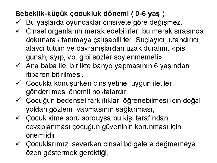 Bebeklik-küçük çocukluk dönemi ( 0 -6 yaş ) ü Bu yaşlarda oyuncaklar cinsiyete göre