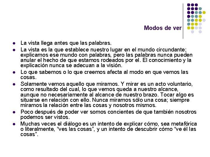 Modos de ver l l l La vista llega antes que las palabras. La