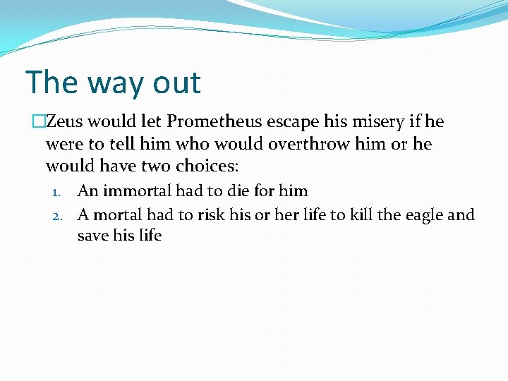 The way out �Zeus would let Prometheus escape his misery if he were to