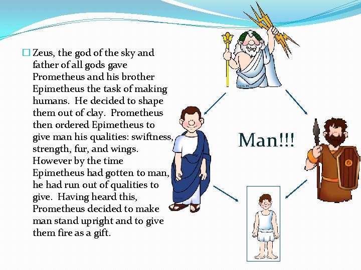 � Zeus, the god of the sky and father of all gods gave Prometheus