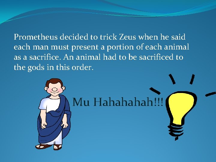 Prometheus decided to trick Zeus when he said each man must present a portion