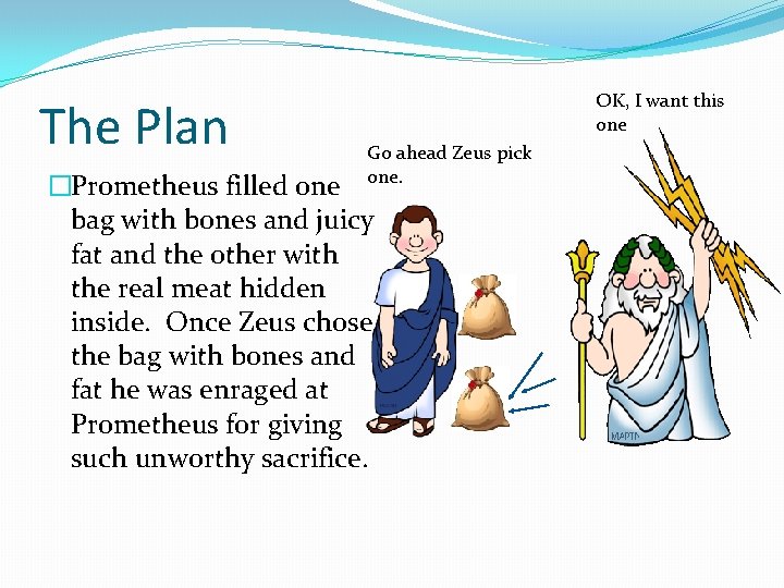 The Plan OK, I want this one Go ahead Zeus pick one. �Prometheus filled