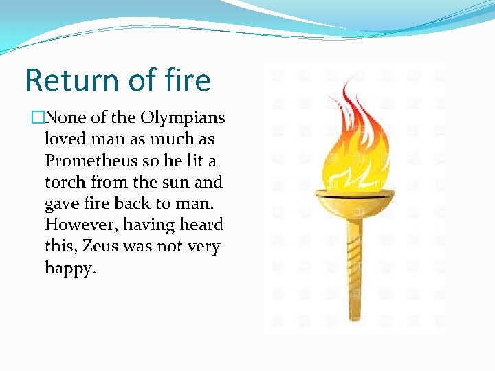 Return of fire �None of the Olympians loved man as much as Prometheus so