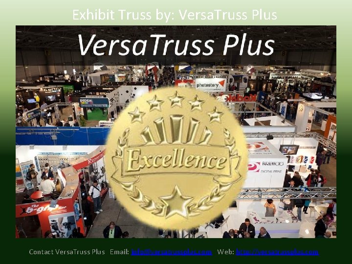 Exhibit Truss by: Versa. Truss Plus Contact Versa. Truss Plus Email: info@versatrussplus. com Web: