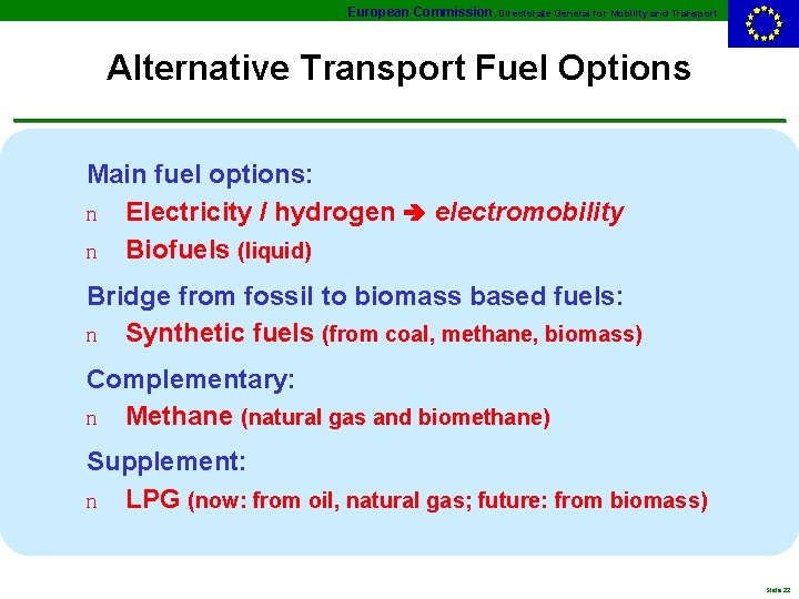 European Commission, Directorate General for Mobility and Transport Alternative Transport Fuel Options Main fuel