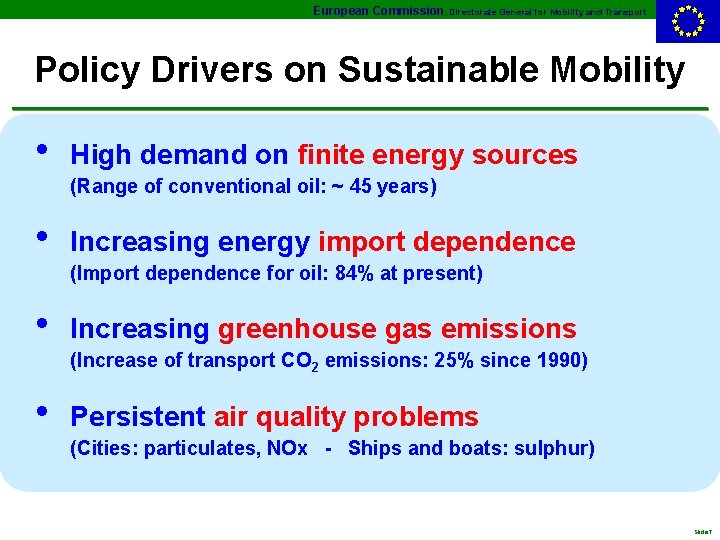 European Commission, Directorate General for Mobility and Transport Policy Drivers on Sustainable Mobility •