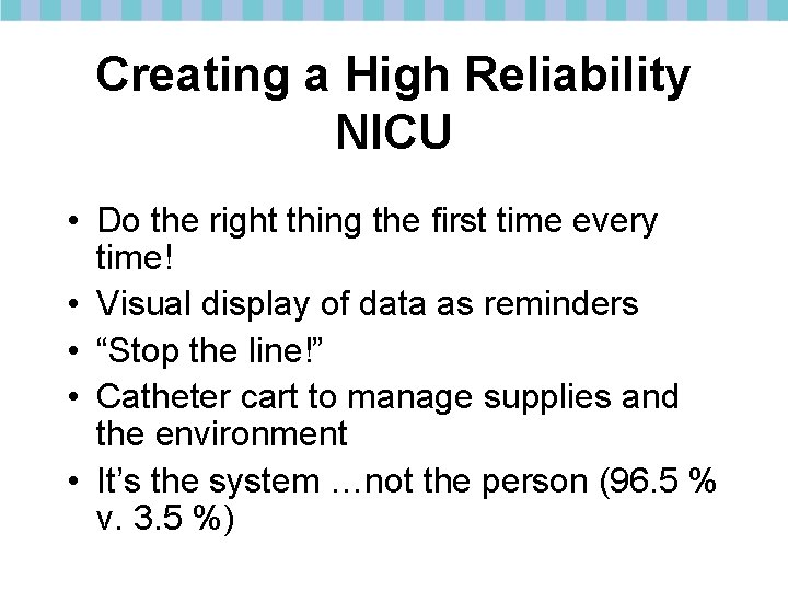 Creating a High Reliability NICU • Do the right thing the first time every