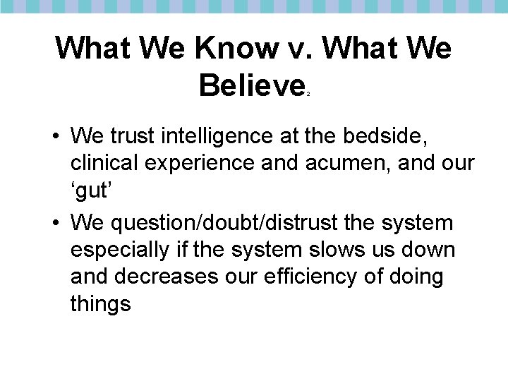 What We Know v. What We Believe 2 • We trust intelligence at the