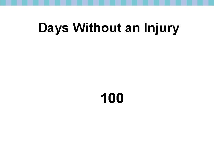 Days Without an Injury 100 