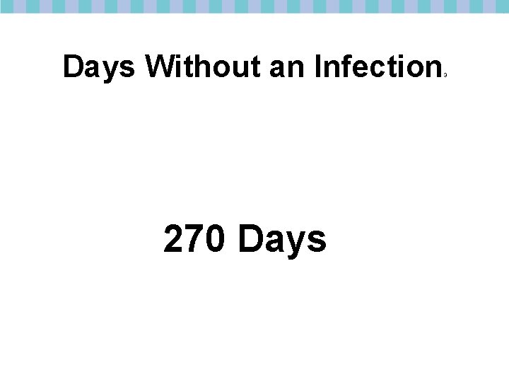 Days Without an Infection 270 Days 3 