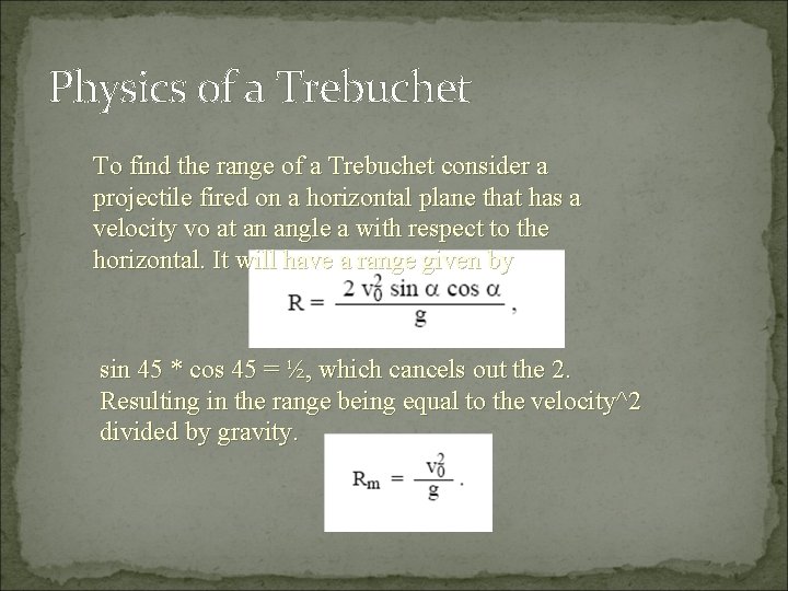 Physics of a Trebuchet To find the range of a Trebuchet consider a projectile