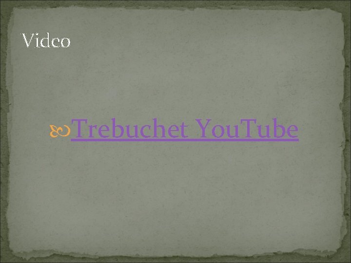 Video Trebuchet You. Tube 