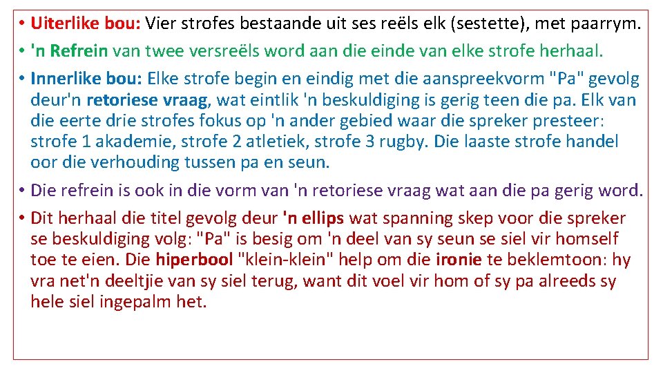  • Uiterlike bou: Vier strofes bestaande uit ses reëls elk (sestette), met paarrym.