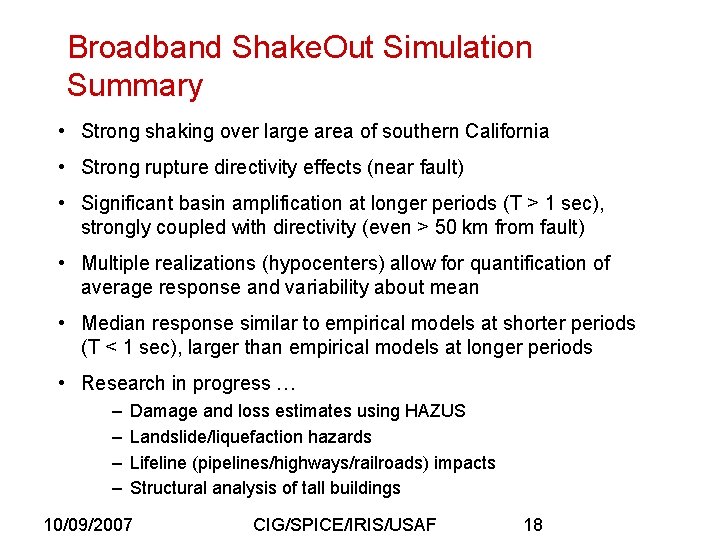 Broadband Shake. Out Simulation Summary • Strong shaking over large area of southern California