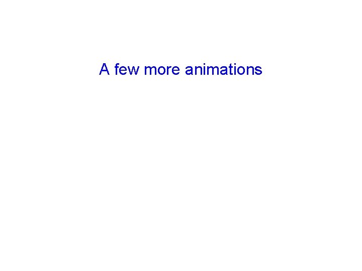A few more animations 