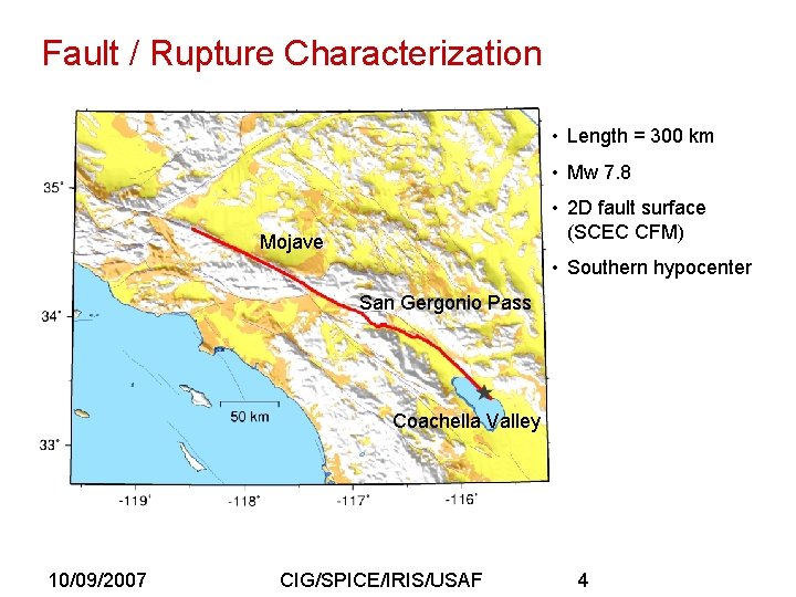 Fault / Rupture Characterization • Length = 300 km • Mw 7. 8 •