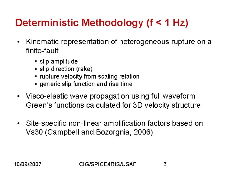 Deterministic Methodology (f < 1 Hz) • Kinematic representation of heterogeneous rupture on a