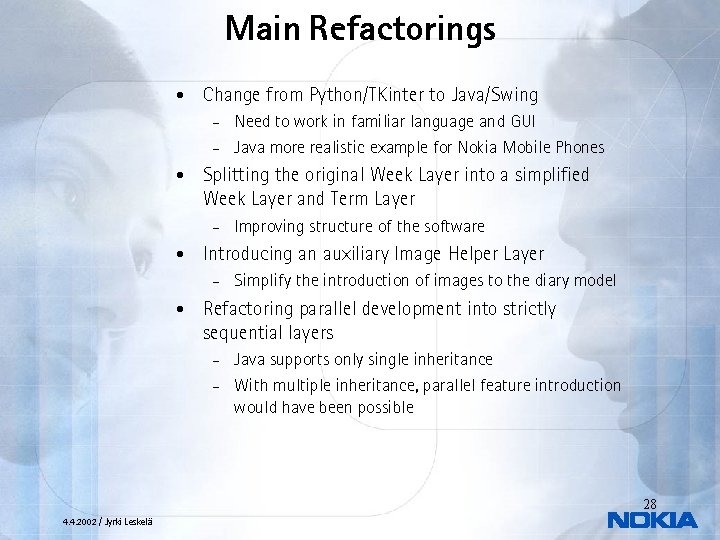 Main Refactorings • Change from Python/TKinter to Java/Swing Need to work in familiar language