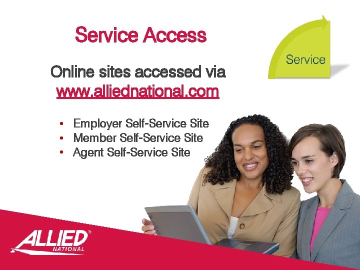 Service Access Online sites accessed via www. alliednational. com • Employer Self-Service Site •