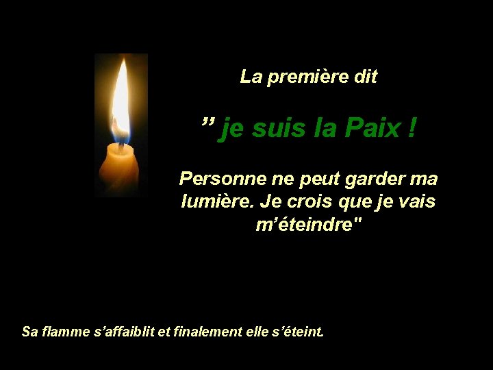 La première dit ” je suis la Paix ! Personne ne peut garder ma