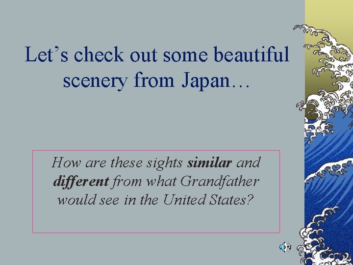 Let’s check out some beautiful scenery from Japan… How are these sights similar and
